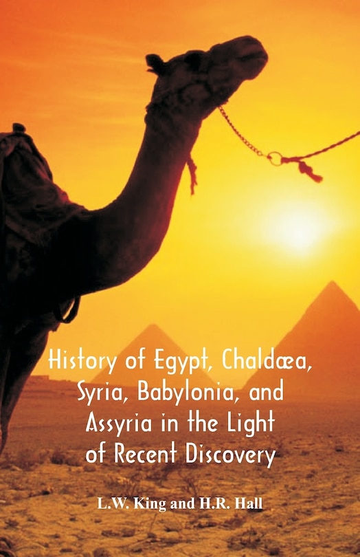 Front cover_History Of Egypt, Chaldæa, Syria, Babylonia, And Assyria In The Light Of Recent Discovery