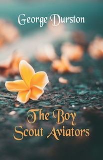 Front cover_The Boy Scout Aviators