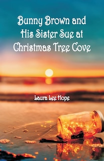 Front cover_Bunny Brown and His Sister Sue at Christmas Tree Cove