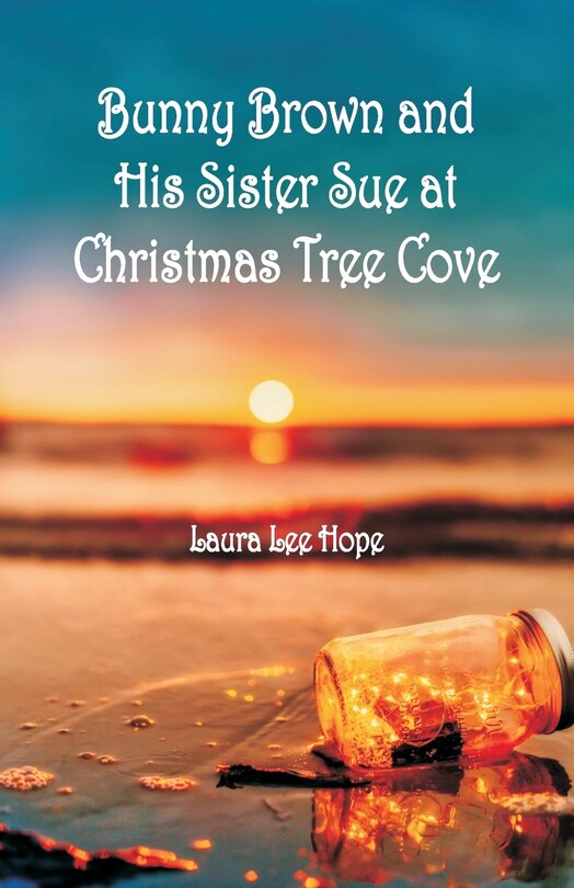 Front cover_Bunny Brown and His Sister Sue at Christmas Tree Cove