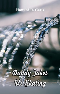 Front cover_Daddy Takes Us Skating