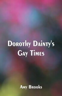 Front cover_Dorothy Dainty's Gay Times