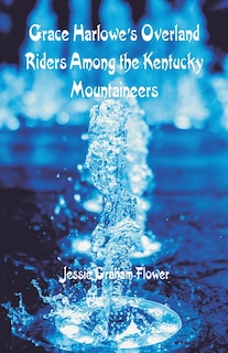 Couverture_Grace Harlowe's Overland Riders Among the Kentucky Mountaineers