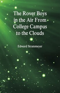 Front cover_The Rover Boys in the Air From College Campus to the Clouds