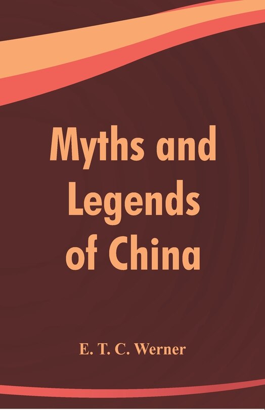 Front cover_Myths And Legends Of China