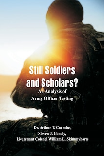 Still Soldiers and Scholars?: An Analysis of Army Officer Testing