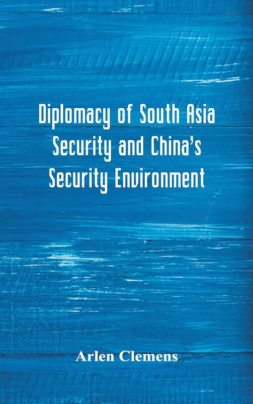 Couverture_Diplomacy of South Asia Security and China's Security Environment