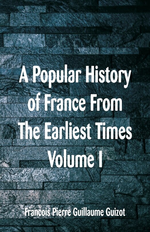 Front cover_A Popular History of France From The Earliest Times