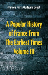Front cover_A Popular History of France From The Earliest Times