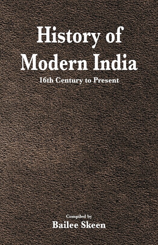 History of Modern India - 16th Century to Present