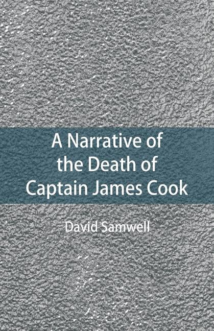 Front cover_A Narrative of the Death of Captain James Cook