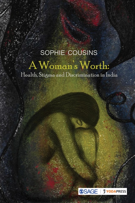 Couverture_A Womans Worth Health, Stigma And Discrimination In India