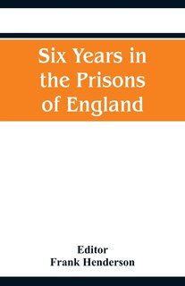 Front cover_Six Years in the Prisons of England