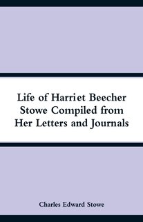 Couverture_Life of Harriet Beecher Stowe Compiled from Her Letters and Journals