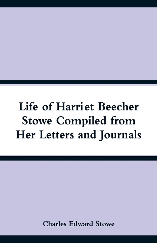 Couverture_Life of Harriet Beecher Stowe Compiled from Her Letters and Journals