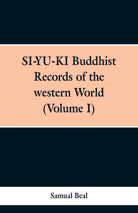 Couverture_SI-YU-KI Budhist Records of the western World. (Volume I)