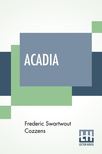 Acadia: Or, A Month With The Blue Noses