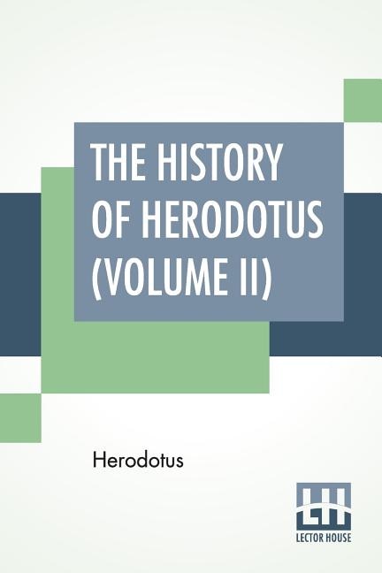 The History Of Herodotus (Volume II): Translated Into English By G. C. Macaulay