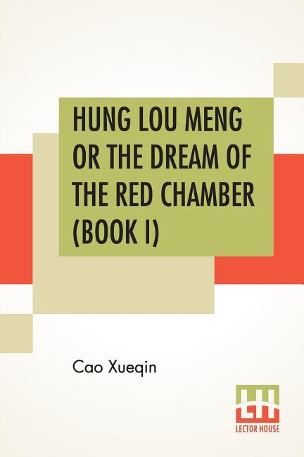Hung Lou Meng Or The Dream Of The Red Chamber (Book I): A Chinese Novel In Two Books - Book I, Translated By H. Bencraft Joly