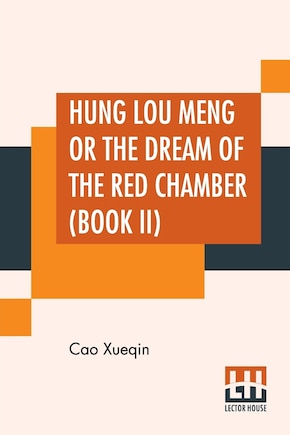 Hung Lou Meng Or The Dream Of The Red Chamber (Book II): A Chinese Novel In Two Books - Book I, Translated By H. Bencraft Joly