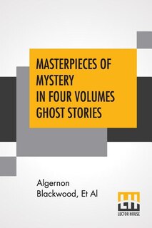 Couverture_Masterpieces Of Mystery In Four Volumes Ghost Stories