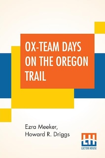 Ox-team Days On The Oregon Trail