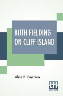 Ruth Fielding On Cliff Island: Or The Old Hunter's Treasure Box