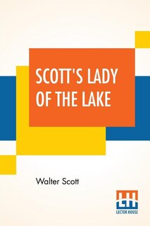 Scott's Lady Of The Lake: Edited By Helen Estelle Bacon