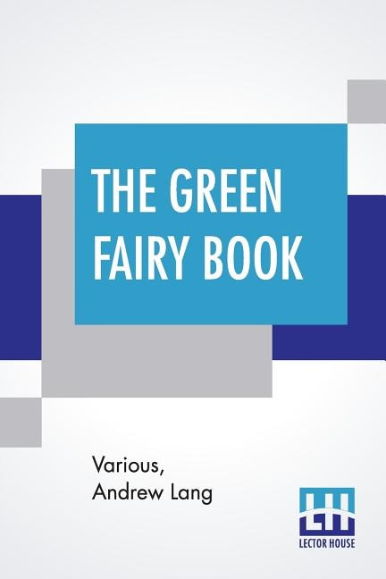 The Green Fairy Book: Edited By Andrew Lang