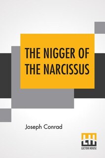 The Nigger Of The Narcissus: A Tale Of The Forecastle