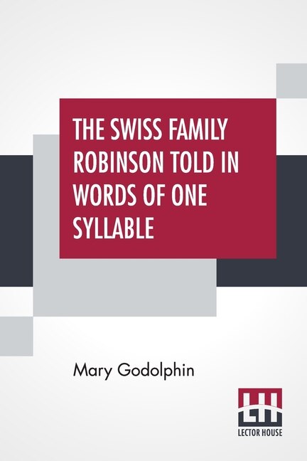 Front cover_The Swiss Family Robinson Told In Words Of One Syllable