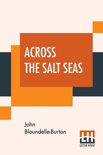 Across The Salt Seas: A Romance Of Thewar Of Succession