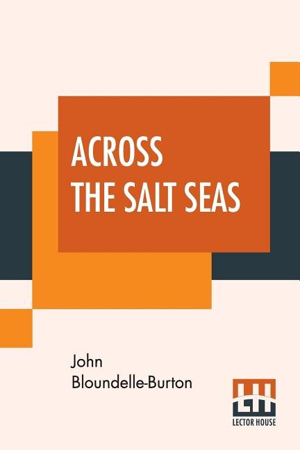 Across The Salt Seas: A Romance Of Thewar Of Succession