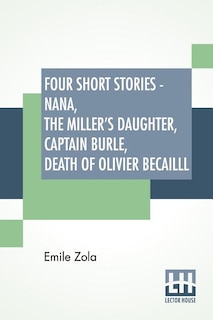 Couverture_Four Short Stories - Nana, The Miller's Daughter, Captain Burle, Death Of Olivier Becailll