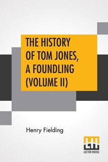 The History Of Tom Jones, A Foundling (volume Ii)