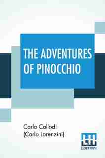 The Adventures Of Pinocchio: Translated From The Italian By Carol Della Chiesa by Carlo Collodi (carlo Lorenzini)