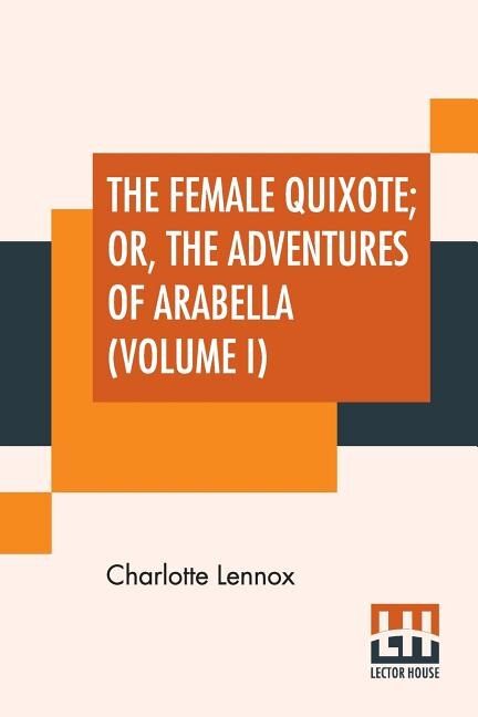 Couverture_The Female Quixote; Or, The Adventures Of Arabella (Volume I)