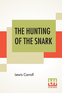 The Hunting Of The Snark: An Agony In Eight Fits