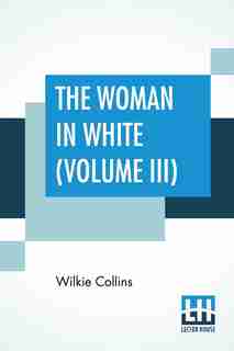 The Woman In White ( Volume Iii) de Wilkie Collins