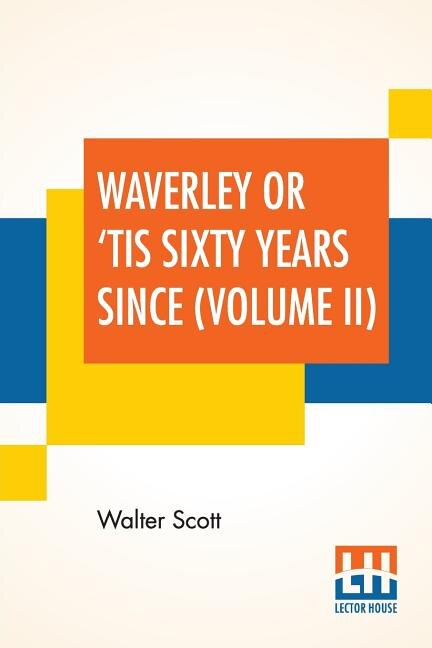 Waverley Or 'Tis Sixty Years Since (Volume II)