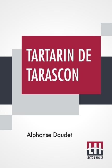 Tartarin De Tarascon: Translated By Oliver C. Colt