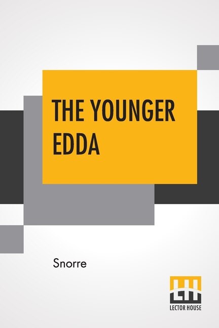 The Younger Edda: Also Called Snorre's Edda, Or The Prose Edda. An English Version Oh The Forword; The Fooling Of Gyl