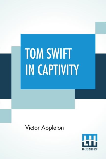 Front cover_Tom Swift In Captivity