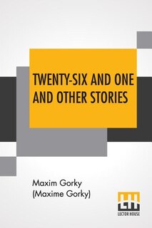 Twenty-six And One And Other Stories: From The Vagabond Series; Translated From The Russian; Preface By Ivan Strannik