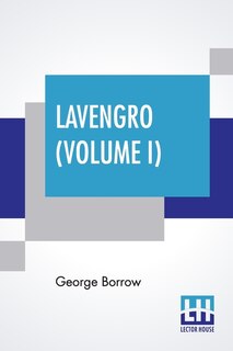 Lavengro (volume I): The Scholar-the Gypsy-the Priest With Notes And An Introduction By F. Hindes Groome (complete Editi