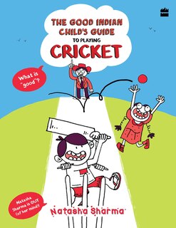 Front cover_The Good Indian Child's Guide: To Playing Cricket