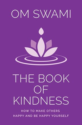 The Book of Kindness: How to Make Others Happy and Be Happy Yourself