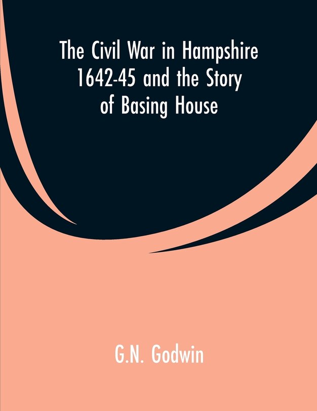Couverture_The Civil War in Hampshire 1642-45 and the Story of Basing House