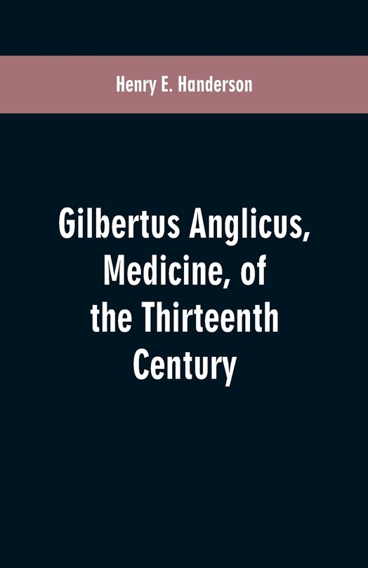 Front cover_Gilbertus Anglicus, Medicine, of the Thirteenth Century