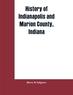 Couverture_History of Indianapolis and Marion County, Indiana
